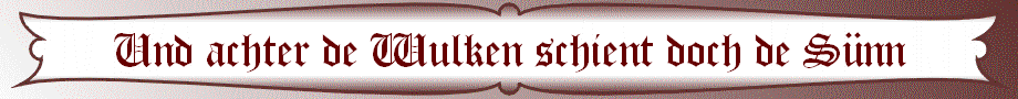 Und achter de Wulken schient doch de Snn